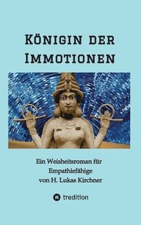bokomslag Königin der Immotionen: Ein Weisheitsroman für Empathiefähige