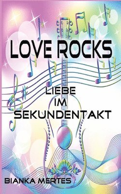 Bianka Mertes - Love Rocks: Liebe im Sekundentakt, Häftad