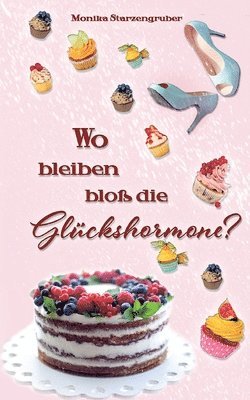 bokomslag Wo bleiben bloß die Glückshormone?: Eifersuchtskomödie - ein herrlicher Lesespaß