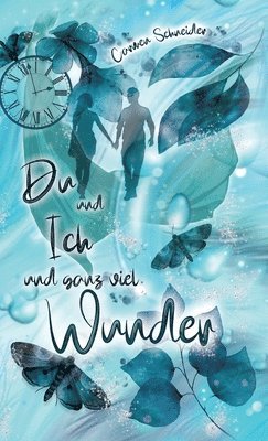 Du und Ich und ganz viel Wunder: Nach wahren Begebenheiten