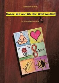 bokomslag Unser Auf und Ab der Achtsamkeit - 60 Gedichte und 30 Illustrationen rund um das Thema (Un-)Achtsamkeit im Alltag