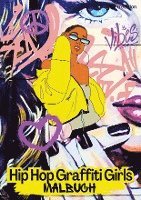 Hip Hop Graffiti Girls Malbuch - Rap Musik Breakdance Streetart - Entspannung und Achtsamkeit für Jugendliche und Kinder ab 11 Jahren 1