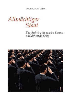 bokomslag Allmächtiger Staat: Der Aufstieg des totalen Staates und der totale Krieg