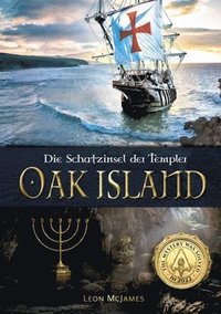 bokomslag Oak Island - Die Schatzinsel der Templer: Das Rätsel wurde 2022 gelöst! Das erste deutschsprachige Buch über die mysteriöse Schatzinsel Oak Island und
