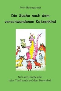bokomslag Die Suche nach dem verschwundenen Katzenkind - ein Kinderbuch mit vielen Tieren: Nico und seine Tierfreunde auf dem Bauernhof