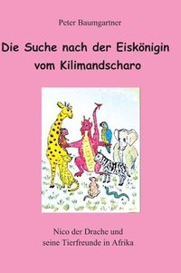 bokomslag Die Suche nach der Eiskönigin vom Kilimandscharo - ein Kinderbuch mit vielen Tieren: Nico und seine Tierfreunde in Afrrika