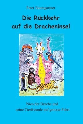 Die Rückkehr auf die Dracheninsel - ein Kinderbuch mit vielen Tieren: Nico und seine Tierfreunde auf grosser Fahrt 1