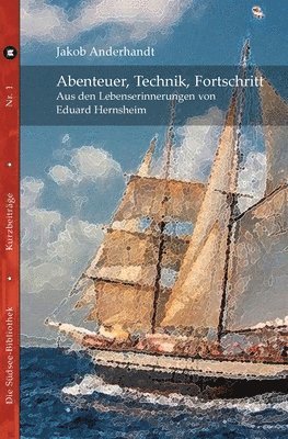 bokomslag Abenteuer, Technik, Fortschritt: Aus den Lebenserinnerungen von Eduard Hernsheim