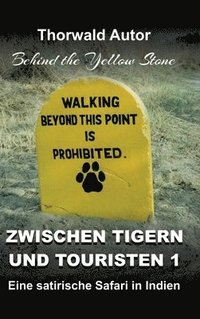 bokomslag Zwischen Tigern und Touristen 1: Eine satirische Safari in Indien (Behind the Yellow Stone)