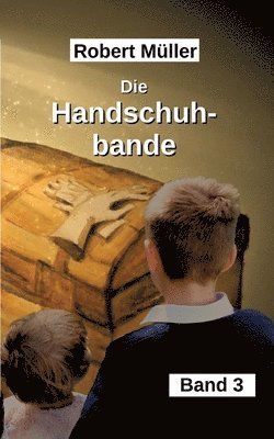 Robert Müller - Die Handschuhbande: eine mit Zauberhandschuhen bezaubende Clique, Häftad