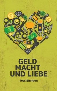 bokomslag Geld Macht und Liebe