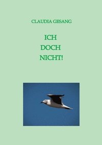 bokomslag Ich Doch Nicht!: Ein autobiografischer Roman