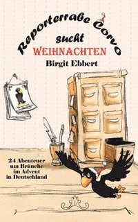 bokomslag Reporterrabe Corvo sucht Weihnachten: 24 Abenteuer um Bräuche im Advent in Deutschland