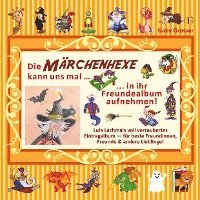 bokomslag Die MÄRCHENHEXE kann uns mal ¿ in ihr Freundealbum aufnehmen!