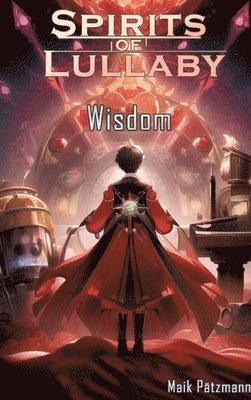 Maik Pätzmann - Spirits of Lullaby: Wisdom, Inbunden