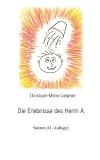 bokomslag Die Erlebnisse des Herrn A.: Satiren (11. Auflage)