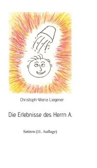 bokomslag Die Erlebnisse des Herrn A.: Satiren (11. Auflage)