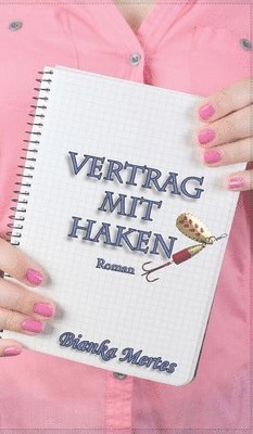 Bianka Mertes - Vertrag mit Haken, Inbunden