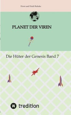 Planet der Viren Horst und Heidi Ruhnke: Die Hüter Genesis Band 7 1