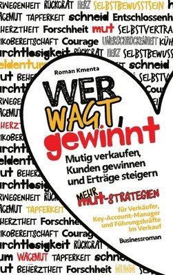 bokomslag Wer wagt, gewinnt!: Mutig verkaufen, Kunden gewinnen und Erträge steigern