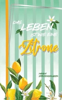 bokomslag Das Leben ist wie eine Zitrone: Humorvoller Roman - witzig und originell