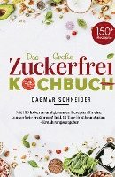 bokomslag Das Große Zuckerfrei Kochbuch - Mit 150 leckeren und gesunden Rezepten für eine zuckerfreie Ernährung!