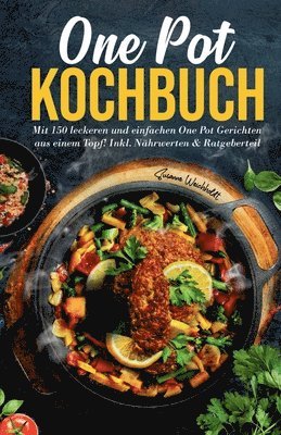 Susanne Weichholdt - One Pot Kochbuch: Mit 150 leckeren und einfachen One Pot Gerichten aus einem Topf!: Inkl. Nährwerten & Ratgeberteil, Häftad