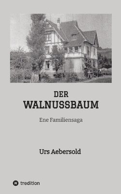 Der Walnussbaum: Ene Familiensaga 1