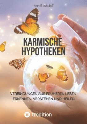 bokomslag Karmische Hypotheken: Verbindungen aus früheren Leben erkennen, verstehen und heilen