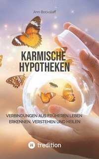 bokomslag Karmische Hypotheken: Verbindungen aus früheren Leben erkennen, verstehen und heilen