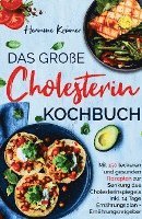 Das große Cholesterin Kochbuch - Mit 150 leckeren & gesunden Rezepten zur Senkung des Cholesterinspiegels. 1