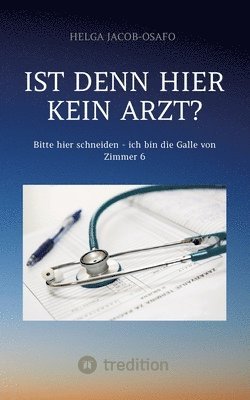bokomslag "Ist denn hier kein Arzt?": Bitte hier schneiden - ich bin die Galle von Zimmer 6