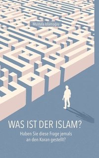 bokomslag Was ist der Islam?: Haben Sie diese Frage jemals an den Koran gestellt?