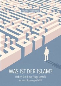 bokomslag Was ist der Islam?: Haben Sie diese Frage jemals an den Koran gestellt?