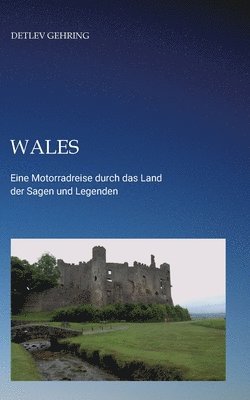 bokomslag Wales: Eine Motorradreise durch das Land der Sagen und Legenden