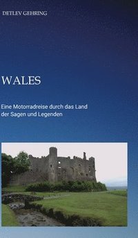 bokomslag Wales: Eine Motorradreise durch das Land der Sagen und Legenden