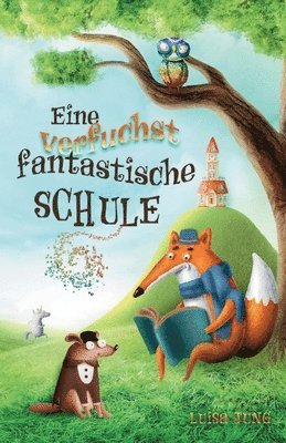 bokomslag Eine verfuchst fantastische Schule: Ein spannendes Kinderbuch für Mädchen und Jungen ab 6 Jahren. Ideal als Vorlesebuch oder Erstlesebuch.