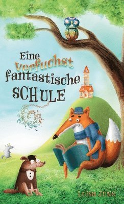 bokomslag Eine verfuchst fantastische Schule: Ein spannendes Kinderbuch für Mädchen und Jungen ab 6 Jahren. Ideal als Vorlesebuch oder Erstlesebuch.