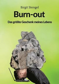 bokomslag Burnout - Das größte Geschenk meines Lebens: Autobiographie