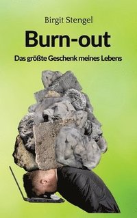 bokomslag Burnout - Das größte Geschenk meines Lebens: Autobiographie