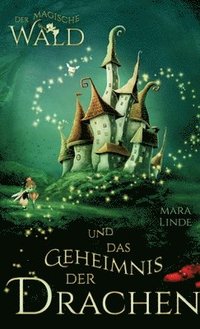 bokomslag Der magische Wald und das Geheimnis der Drachen: Das besondere Kinderbuch voller Spannung. Eine mitreißende & faszinierende Geschichte für Mädchen und