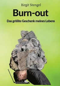 bokomslag Burnout - Das größte Geschenk meines Lebens: Autobiographie