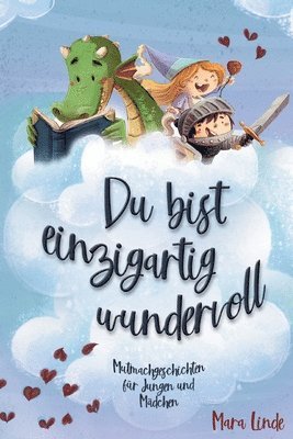 bokomslag Du bist einzigartig wundervoll - Mutmachgeschichten für Mädchen und Jungen. 2. Auflage: Mutmachgeschichten für Jungen und Mädchen.: Inspirierendes Kin