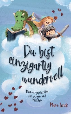 bokomslag Du bist einzigartig wundervoll - Mutmachgeschichten für Mädchen und Jungen. 2. Auflage: Mutmachgeschichten für Jungen und Mädchen.: Inspirierendes Kin