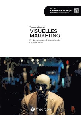 Visuelles Marketing: Ein Nachschlagewerk für angehende Gestalter/-innen - Prüfungsvorbereitung zur Ausbildung + umfangreiche Lernapp 1