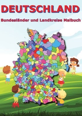 Deutschland Bundesländer und Landkreise Malbuch: Geographie, Erdkunde für Kinder Schüler Deutschlandkarte 1