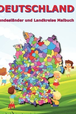 Deutschland Bundesländer und Landkreise Malbuch: Geographie, Erdkunde für Kinder Schüler Deutschlandkarte 1