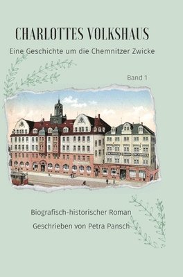 Charlottes Volkshaus Band 1: Eine Geschichte um die Chemnitzer Zwicke 1