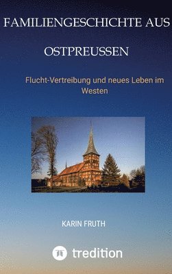 Karin Fruth - Familiengeschichten aus Ostpreußen, Inbunden