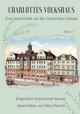 Charlottes Volkshaus: Eine Geschichte um die Chemnitzer Zwicke 1